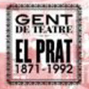 Gent de teatre. El Prat 1871-1992